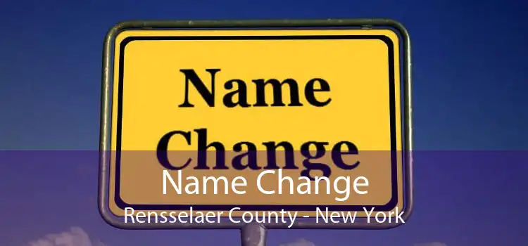 Name Change Rensselaer County - New York