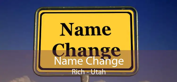 Name Change Rich - Utah