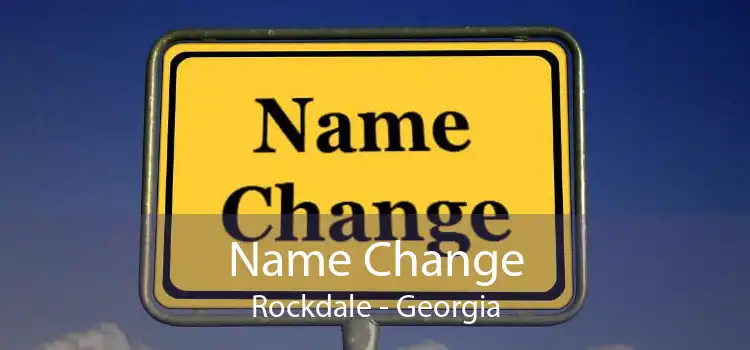 Name Change Rockdale - Georgia