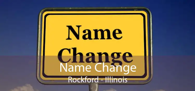 Name Change Rockford - Illinois