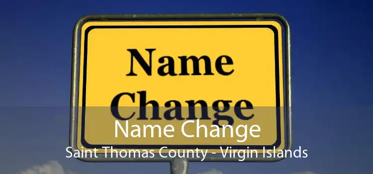 Name Change Saint Thomas County - Virgin Islands