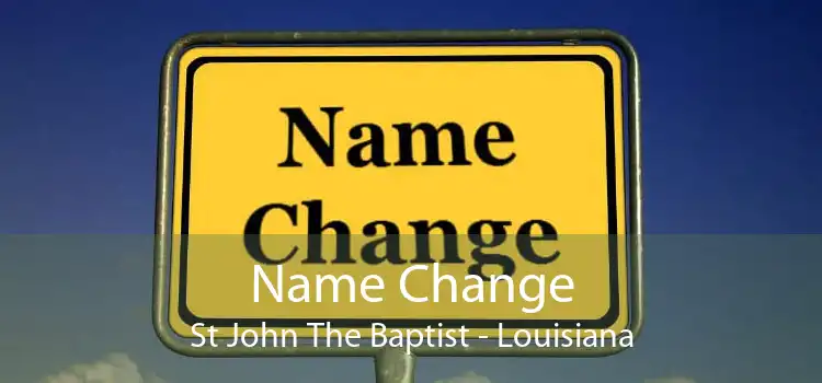 Name Change St John The Baptist - Louisiana