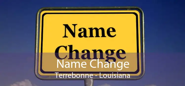 Name Change Terrebonne - Louisiana