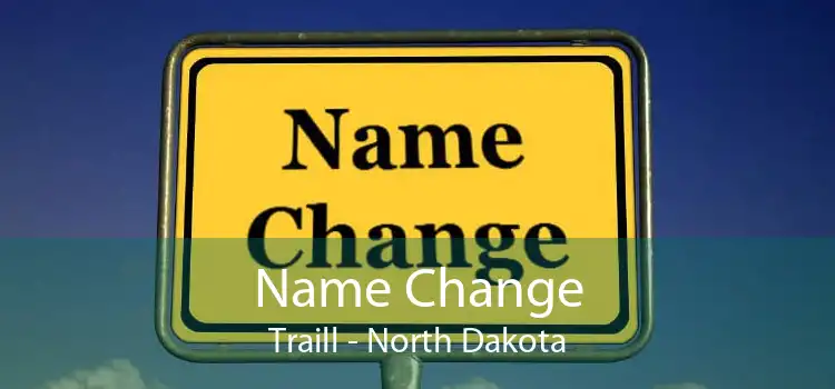 Name Change Traill - North Dakota