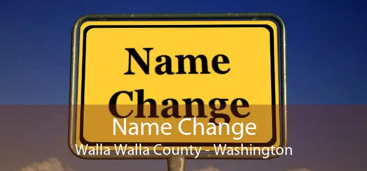 Name Change Walla Walla County - Washington