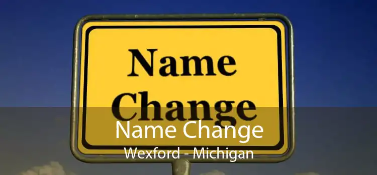 Name Change Wexford - Michigan