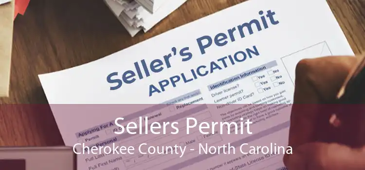 Sellers Permit Cherokee County - North Carolina