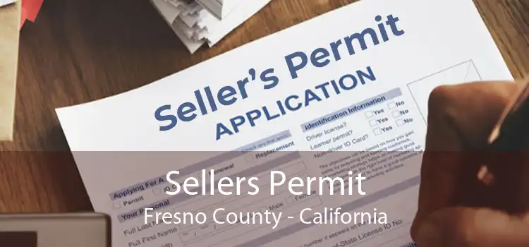 Sellers Permit Fresno County - California