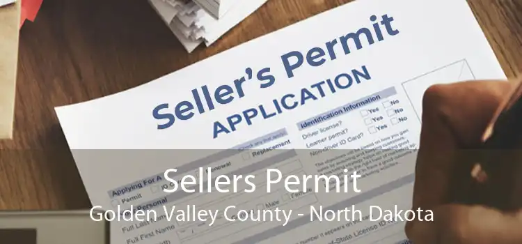 Sellers Permit Golden Valley County - North Dakota