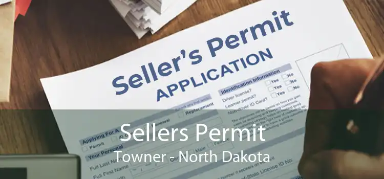 Sellers Permit Towner - North Dakota